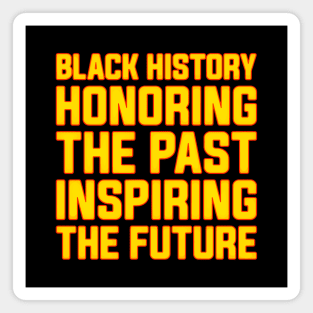 Black History Honoring the Past, Inspiring the Future Black History Month Magnet